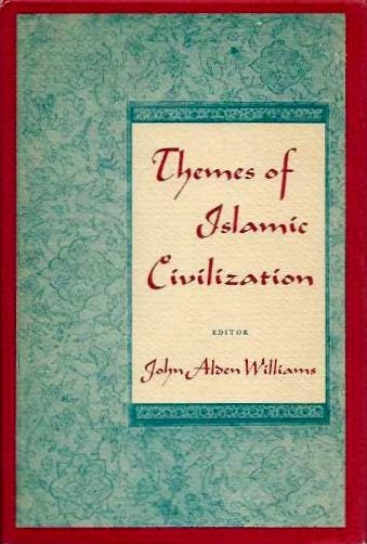 Item #4582 THEMES OF ISLAMIC CIVILIZATION. John Alden Williams.