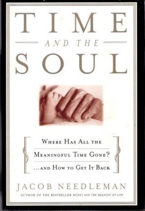 Item #4699 TIME AND THE SOUL. Jacob Needleman