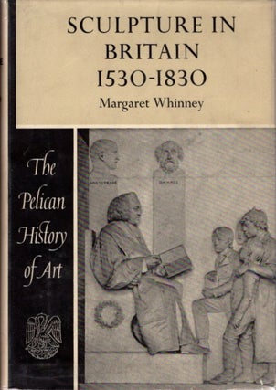 Item #4707 SCULPTURE IN BRITAIN: 1530 TO 1830. Margaret Whinney