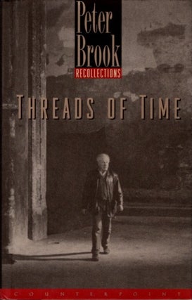 Item #4712 THREADS OF TIME: RECOLLECTIONS. Peter Brook