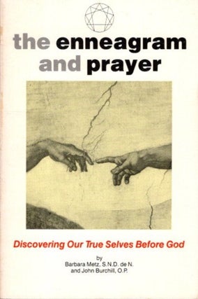 Item #490 THE ENNEAGRAM AND PRAYER: DISCOVERING OUR TRUE SELVES BEFORE GOD. Barbara Metz, John...