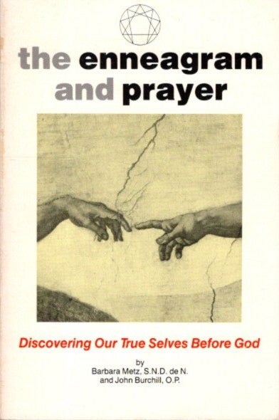 Item #490 THE ENNEAGRAM AND PRAYER: DISCOVERING OUR TRUE SELVES BEFORE GOD. Barbara Metz, John Burchill.