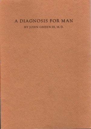 Item #4902 A DIAGNOSIS FOR MAN. John III Green, M. D
