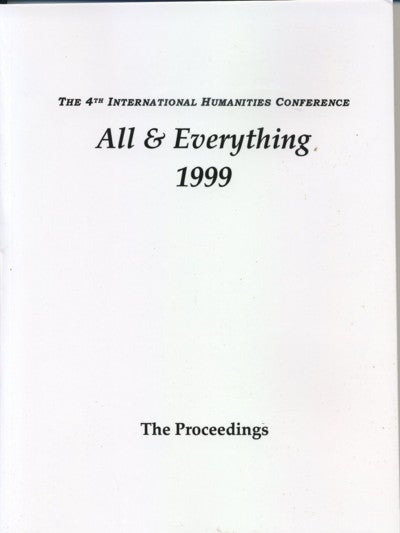 Item #4905 THE PROCEEDINGS OF THE 4TH INTERNATIONAL HUMANITIES CONFERENCE, ALL & EVERYTHING 1999.