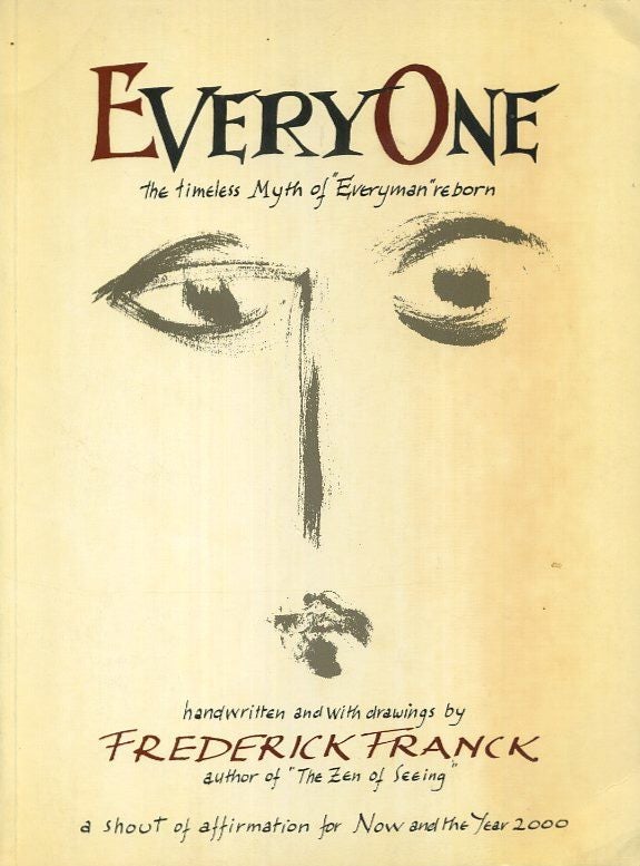 Item #5154 EVERYONE: THE TIMELESS MYTH OF 'EVERYMAN' REBORN. Frederick Franck.
