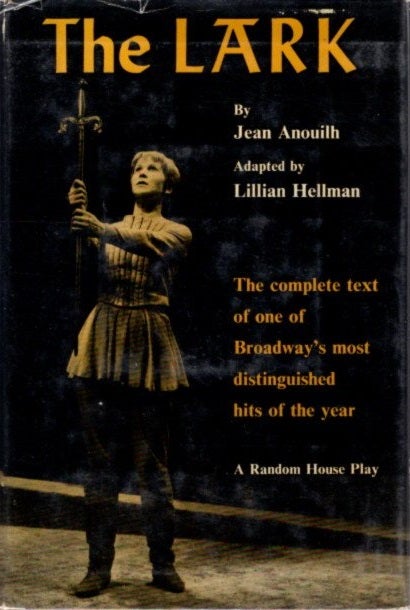 Item #5772 THE LARK. Jean Anouilh, Lillian Hellman, Adapted by.