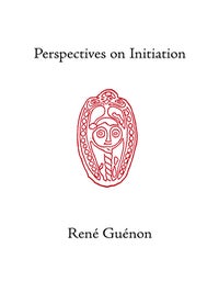 Item #7119 PERSPECTIVES ON INITIATION. Rene Guénon