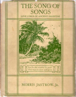 Item #7434 THE SONG OF SONGS: Being a Collection of Love Lyrics of Ancient Palestine. Morris Jastrow
