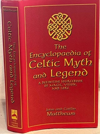 Item #80280 THE ENCYCLOPAEDIA OF CELTIC MYTH AND LEGEND: A Defiitive Sourcebook of Magic, Vision...