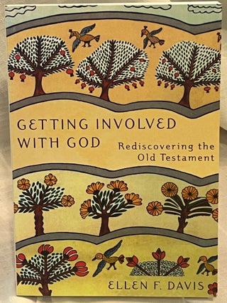 Item #80314 GETTING INVOLVED WITH GOD: Rediscovering the Old Testament. Ellen F. Davis