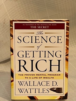 Item #80714 THE SCIENCE OF GETTING RICH: The Proven Mental Program to A Life of Wealth. Wallace...