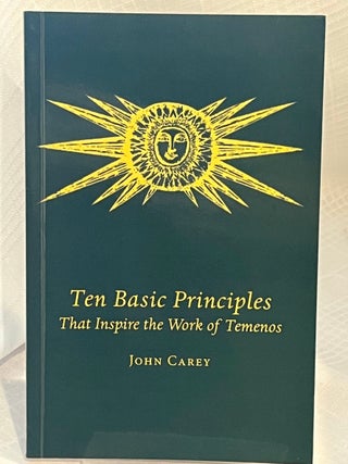 Item #80748 TEN BASIC PRINCIPLES: That Inspire the Work of Temenos. John Carey
