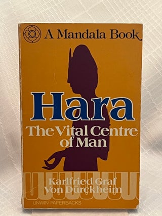 Item #80804 HARA: The Vital Centre of Man. Karlfried Graf Von Durckheim