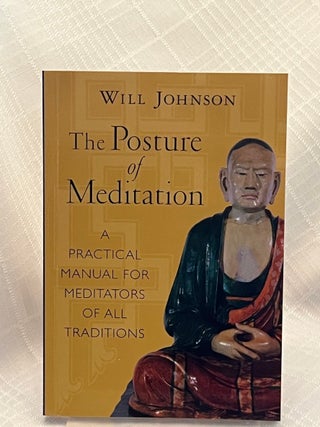 Item #80805 THE POSTURE OF MEDITATION: A Practial Manual for meditators of all traditions. Will...