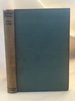 Item #80858 BEYOND PHYSICS: Or the Idealisation of Mechanism. Oliver Lodge