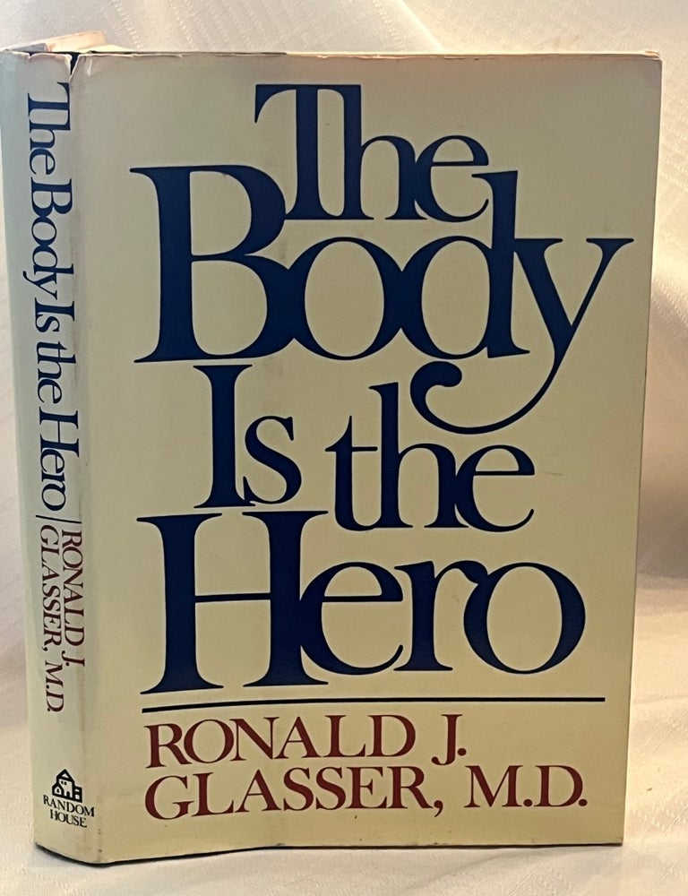 Item #80874 THE BODY IS THE HERO. Ronald J. Glasser.