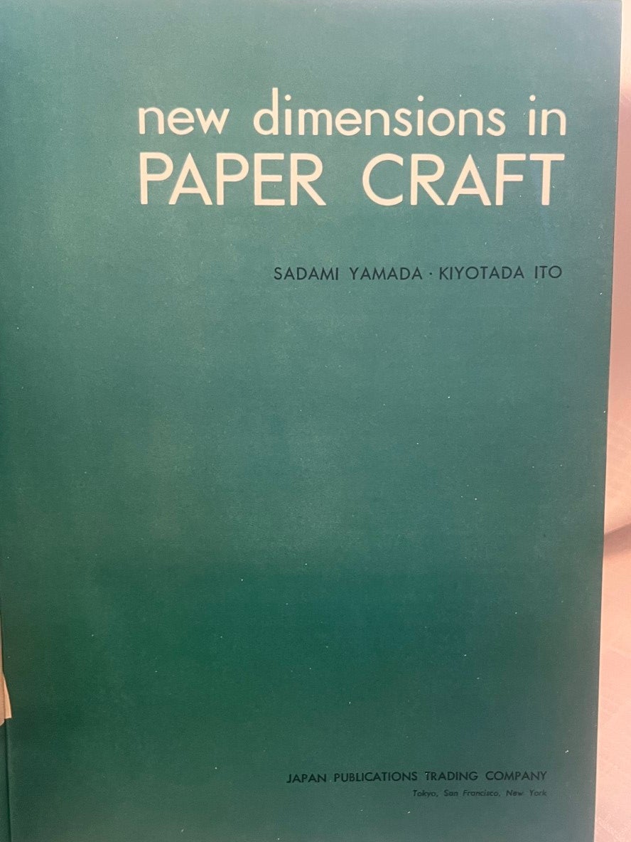 NEW DIMENSIONS IN PAPER CRAFT | Sadami Yamada, Kiyotada Ito