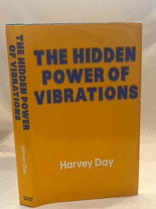 Item #81047 THE HIDDEN POWER OF VIBRATIONS. Harvey Day