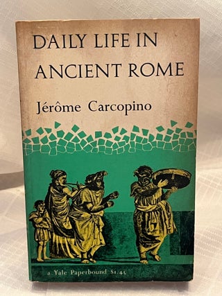 Item #81069 DAILY LIFE IN ANCIENT ROME: The people and the city at the height if the empire....