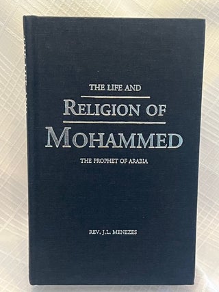 THE LIFE AND RELIGION OF MOHAMMED: The Prophet of Arabia