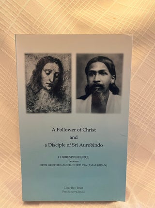 A FOLLOWER OF CHRIST AND A DISCIPLE OF SRI AUROBINDO
