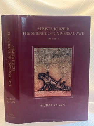AHMSTA KEBZEH: THE SCIENCE OF UNIVERSAL AWE: Volume !