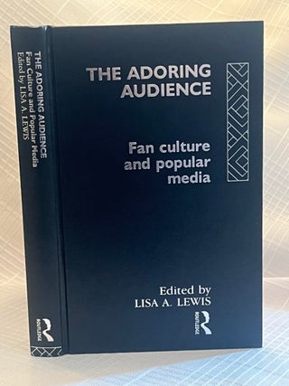 Item #81235 THE ADORING AUDIENCE: Fan Culture and Popular Media. Lisa A. Lewis