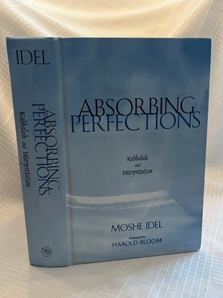 ABSORBING PERFECTIONS: Kabbalah and Interpretation