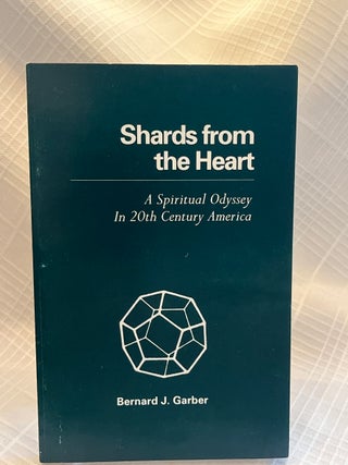 SHARDS FROM THE HEART: A Spirtual Odyssey In 20th Century America