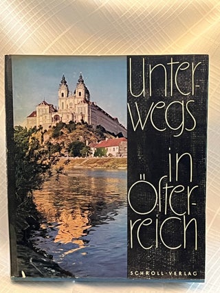 UNTERWEGS IN OSTERREICH: Eine bunte Bilderfolge von den Verlockungen zum Reisen in &Ouml;sterreich