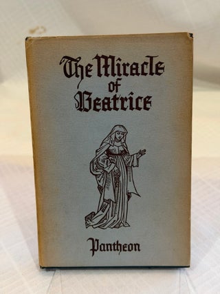Item #81512 THE MIRACLE OF BEATRICE: A Flemish Legend of c. 1300. Adriaan J. Barnouw