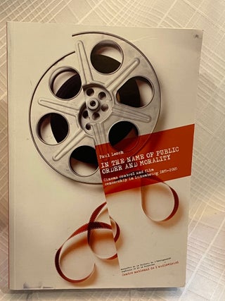 Item #81584 IN THE NAME OF PUBLIC ORDER AND MORALITY: Cinema control and film censorship in...