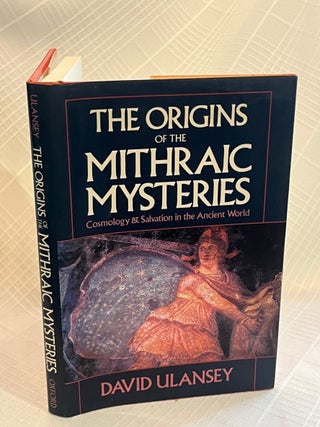 THE ORIGINS OF THE MYTHRAIC MYSTERIES: Cosmology & Salvation in the Ancient World