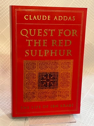 Item #81594 QUEST FOR THE RED SULPHUR: The Life of Ibn' Arabi. Claude Addas