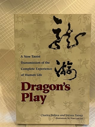 Item #81625 DRAGON'S PLAY: A new Taoist Transmission of the Complete experience of human...