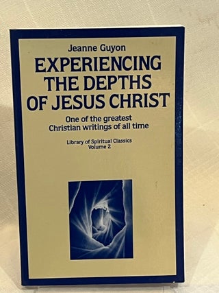 EXPERIENCING THE DEPTHS OF JESUS CHRIST: One of the greatest Christian writings of all time
