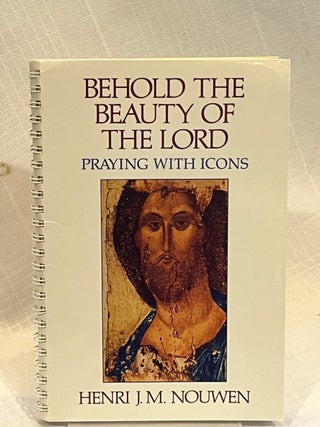 BEHOLD THE BEAUTY OF THE LORD: Praying with Icons