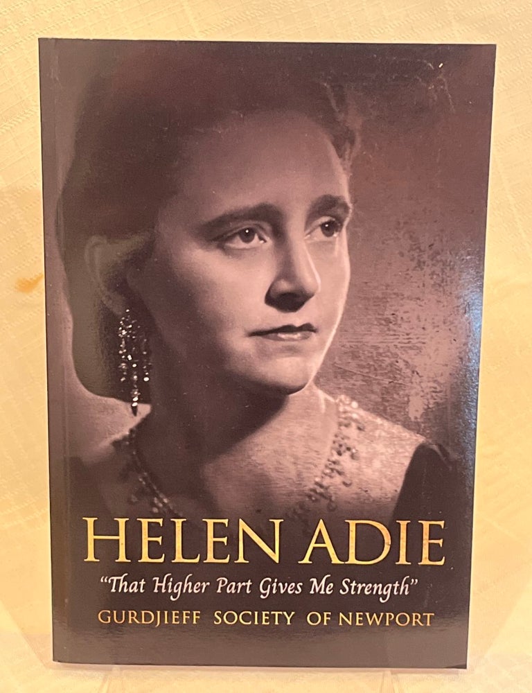 Item #81714 HELEN ADIE: The Higher Part Gives me Strength. Gurdjieff Society of Newport.