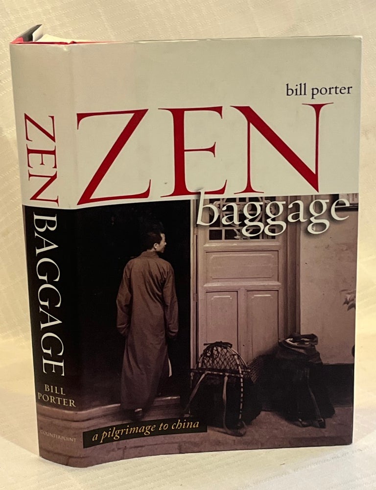 Item #81717 ZEN BAGGAGE: A pilgrimage to China. Bill Porter.