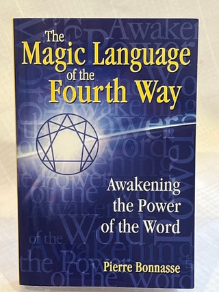 THE MAGIC LANGUAGE OF THE FOURTH WAY.: AWAKENING THE POWER OF THE WORD
