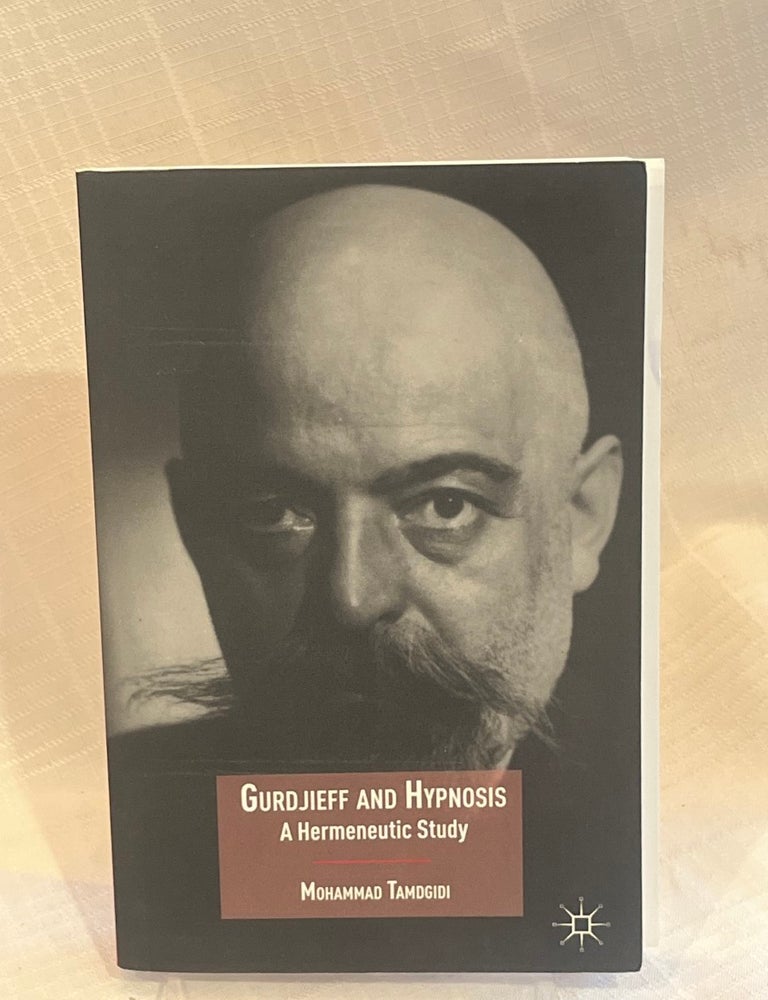 Item #81762 GURDJIEFF AND HYPNOSIS.: A HERMENEUTIC STUDY. Mohammad H. Tamdgidi.