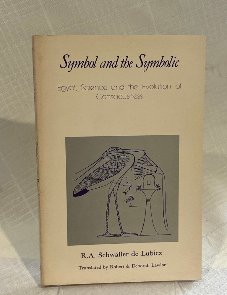 Item #81766 SYMBOL AND THE SYMBOLIC: Egypt, Science and the Evolution of Consciousness. R. A Schwaller de Lubicz.