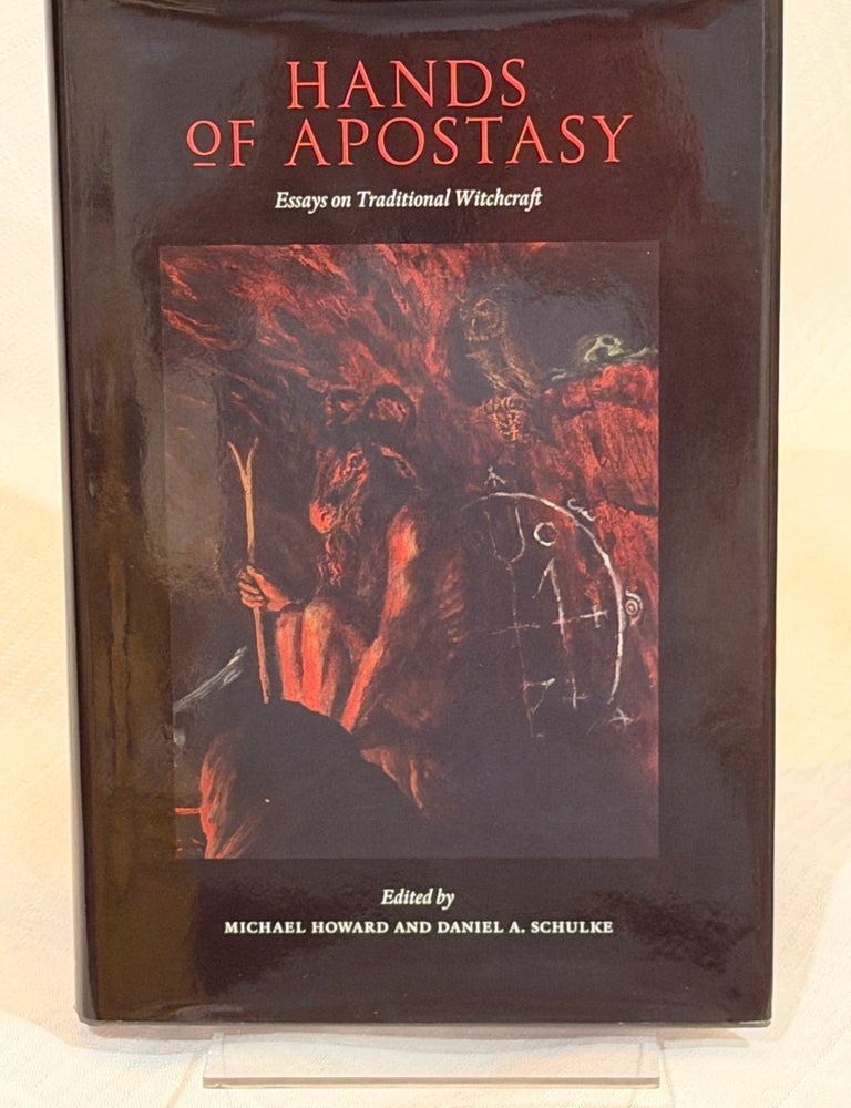 Item #81793 HANDS ON APOSTASY: Essays in Traditional Witchcraft. Michael Howard, Daniel Schulke.