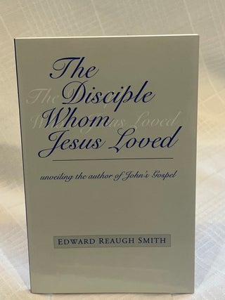 THE DISCIPLE WHOM JESUS, LOVED: unveiling the author of John's Gospel