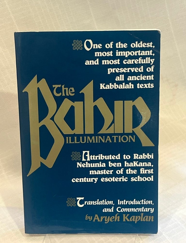 Item #81838 THE BAHIR ILLUMINATION. Aryeh Kaplan.