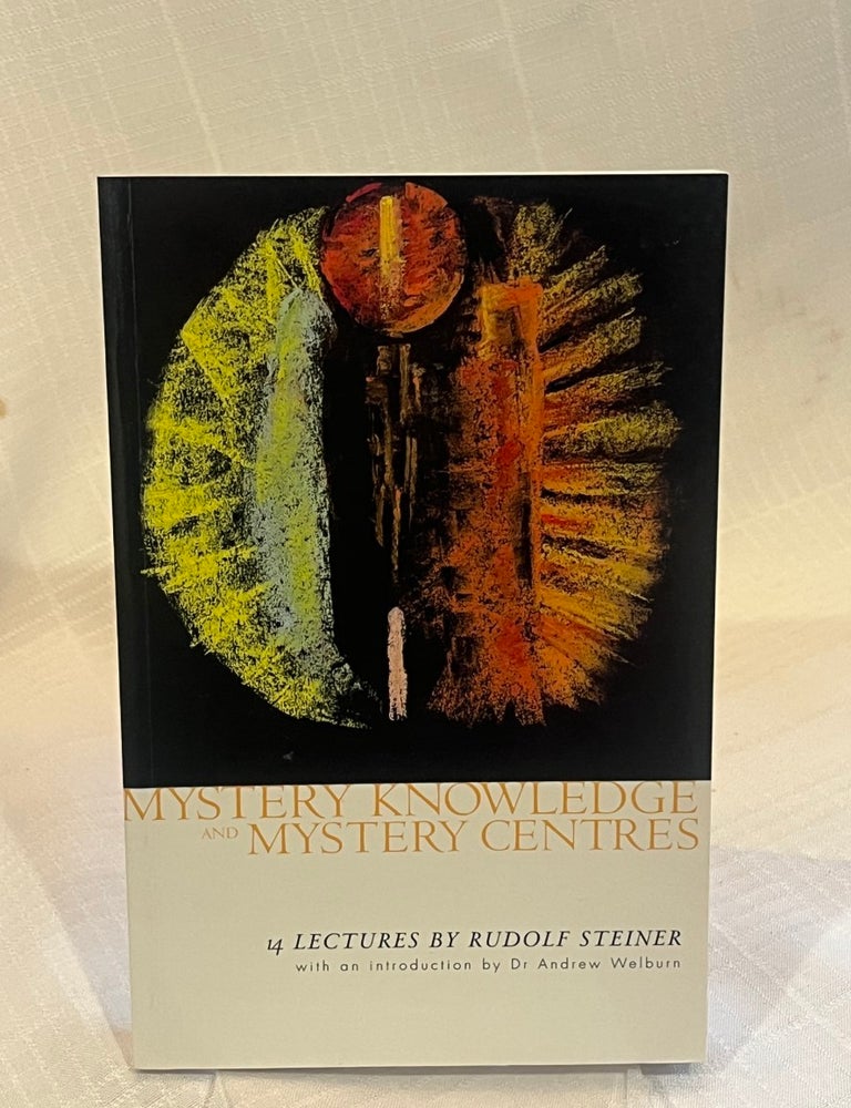 Item #81844 MYSTERY KNOWLEDGE AND MYSTERY CENTRES: Fourteen lectures given in Dornach between 23 November and 23 December 1823. Rudolf Steiner.