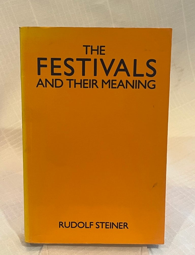 Item #81846 THE FESTIVALS AND THEIR MEANING: Christmas, Easter, Ascension and Pentecost, Michaelmas. Rudolf Steiner.