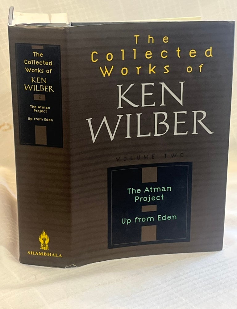 Item #81848 THE COLLECTED WORKS OF KEN WILBER: Volume Two, The Atman Project; Up from Eden. Ken WIlbur.
