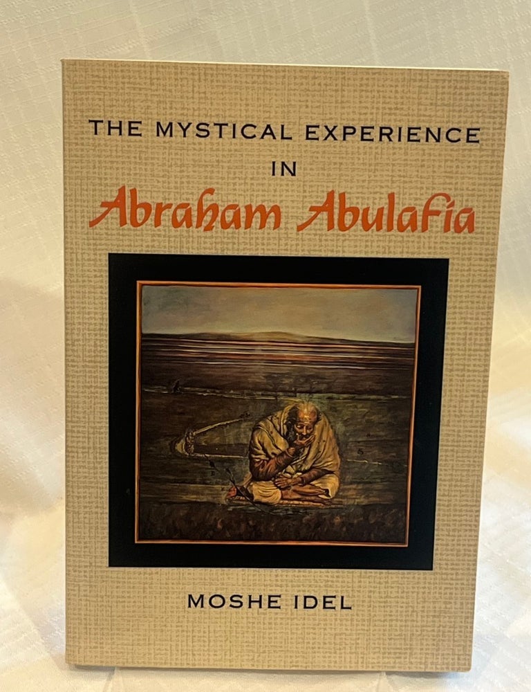 Item #81855 THE MYSTICAL EXPERIENCE IN ABRAHAM ABULAFIA. Moshe Idel.