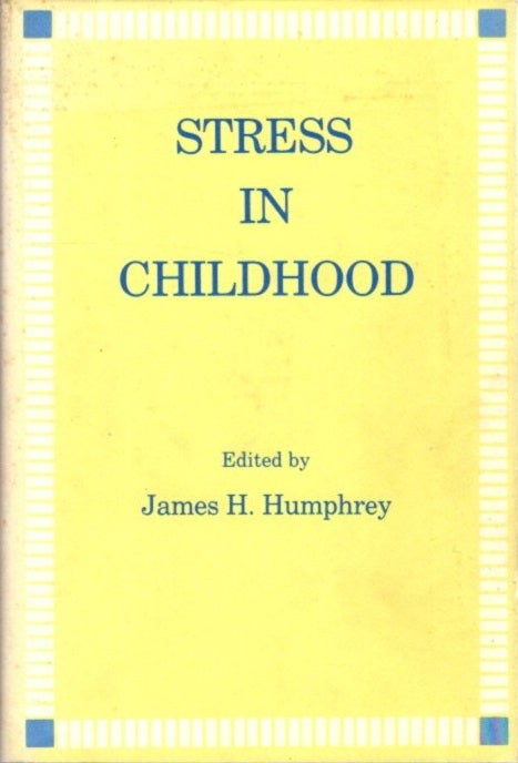 Item #8186 STRESS IN CHILDHOOD. James H. Humphrey.